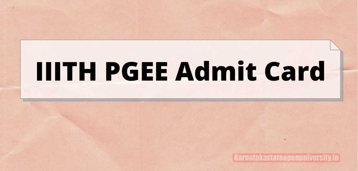 IIITH PGEE Admit Card 2022