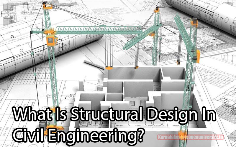 What Is Structural Design In Civil Engineering?