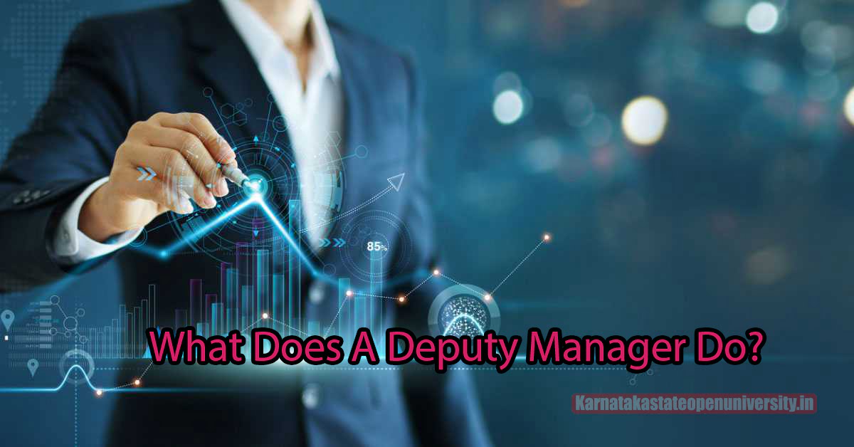 What Does A Deputy Manager Do?