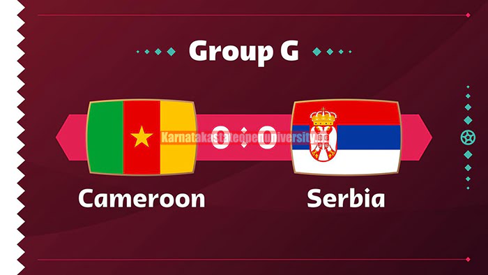 Cameroon Vs Serbia FIFA World Cup 2022