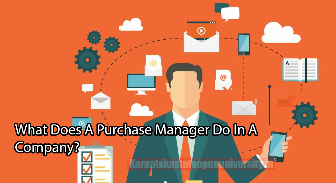 What Does A Purchase Manager Do In A Company?