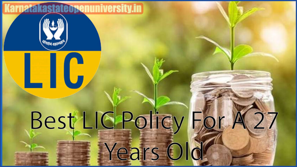 Best LIC Policy For A 27 Years Old