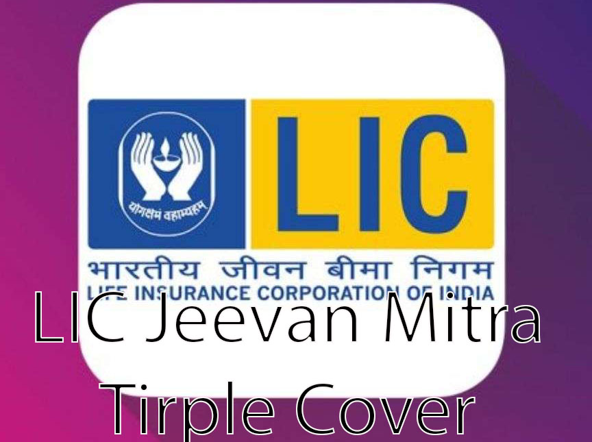 LIC Jeevan Mitra Tirple Cover Plan