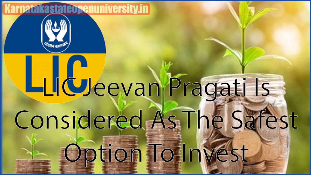 LIC Jeevan Pragati Is Considered As The Safest Option To Invest