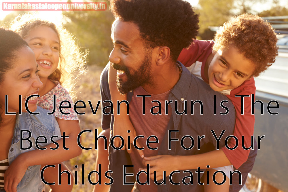 LIC Jeevan Tarun Is The Best Choice For Your Childs Education