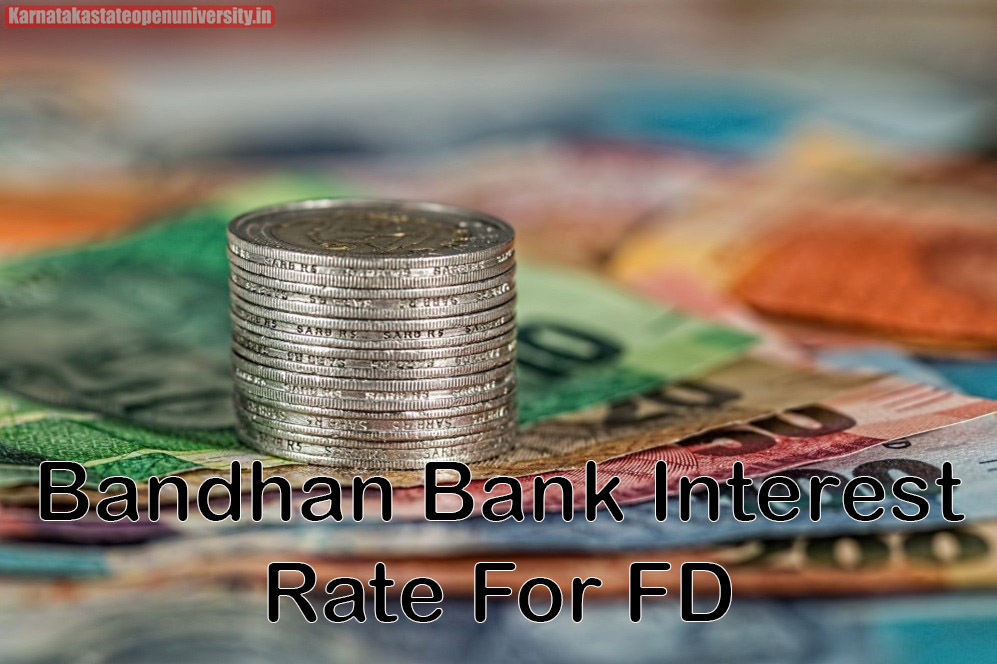 Bandhan Bank 2023 Interest Rate For FD
