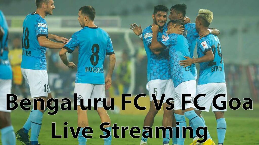 Bengaluru FC Vs FC Goa 2023 Live Streaming