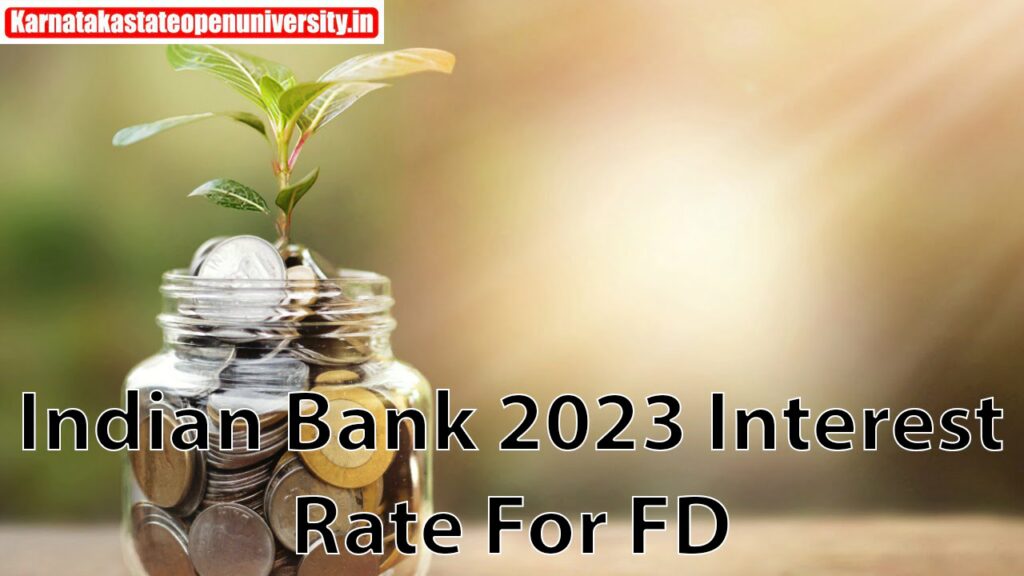 Indian Bank 2023 Interest Rate For FD