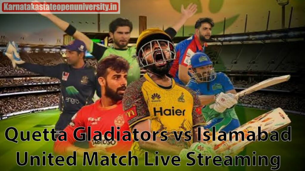 Quetta Gladiators vs Islamabad United Match 2023 Live Streaming