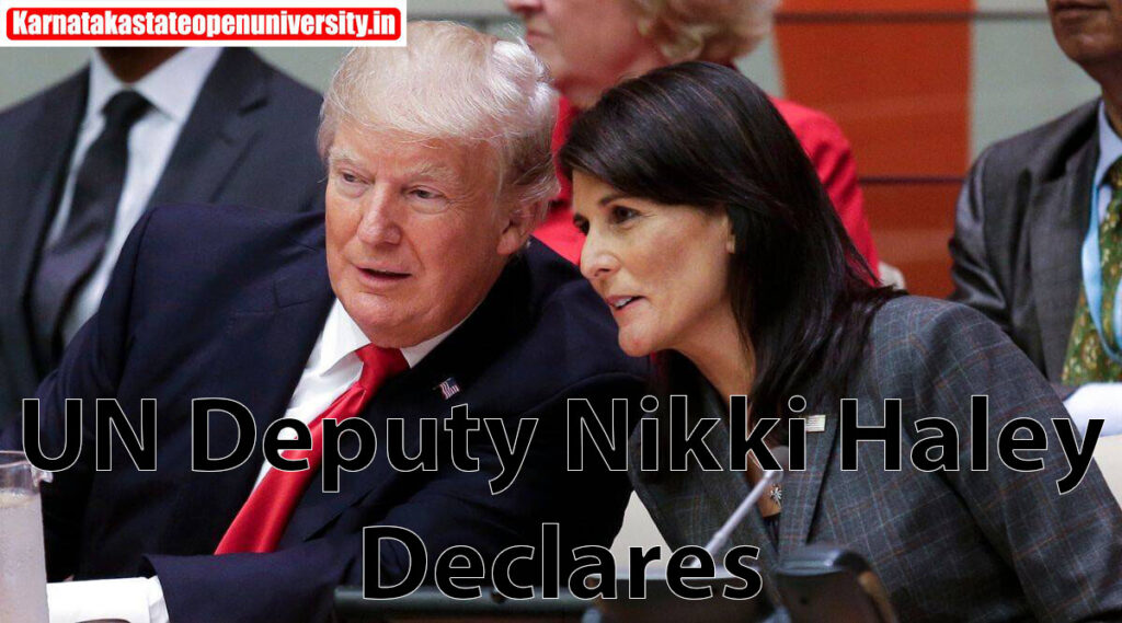 UN Deputy Nikki Haley Declares