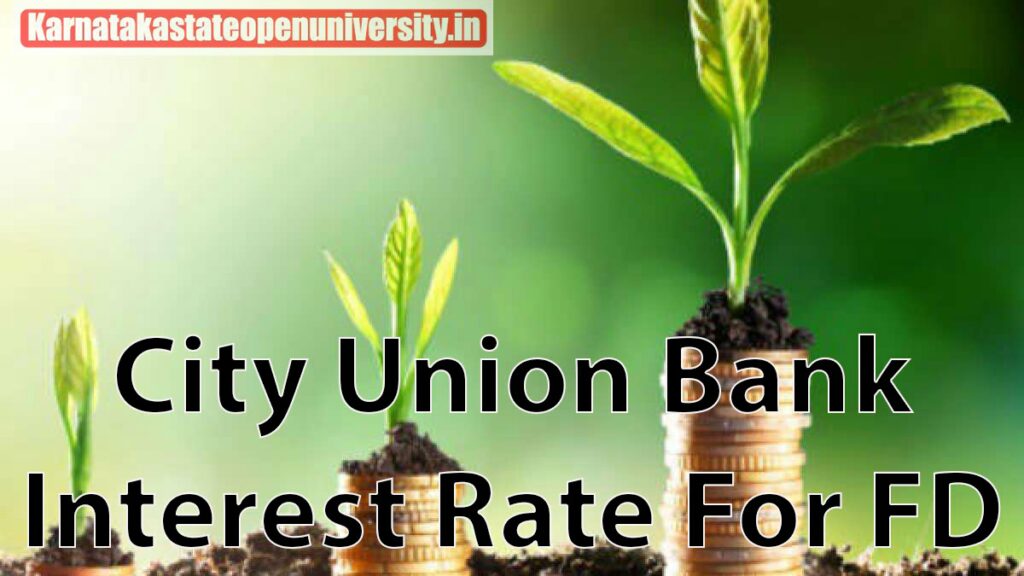 City Union Bank 2023 Interest Rate For FD