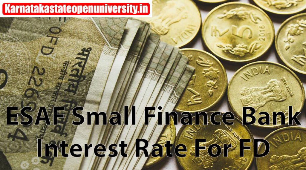 ESAF Small Finance Bank 2023 Interest Rate For FD