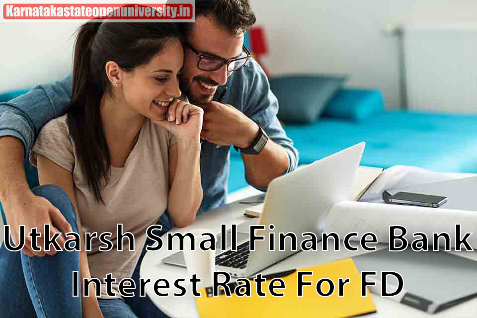 Utkarsh Small Finance Bank 2023 Interest Rate For FD