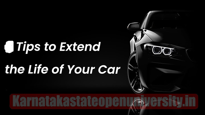 How to Extend the Life of Your Car Step by Step Full Guide 2023