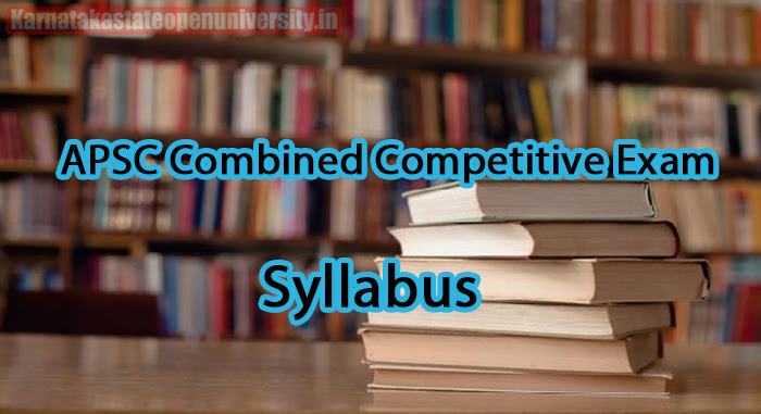 APSC Combined Competitive Exam Syllabus 