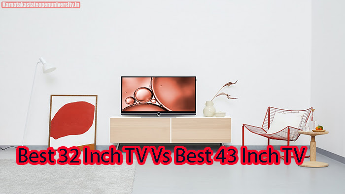 Best 32 Inch TV Vs Best 43 Inch TV