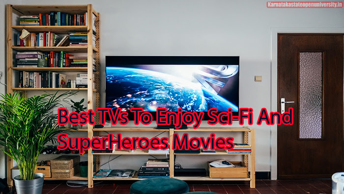 Best TVs To Enjoy Sci-Fi And SuperHeroes Movies