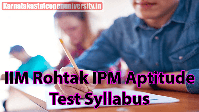 IIM Rohtak IPM Aptitude Test Syllabus