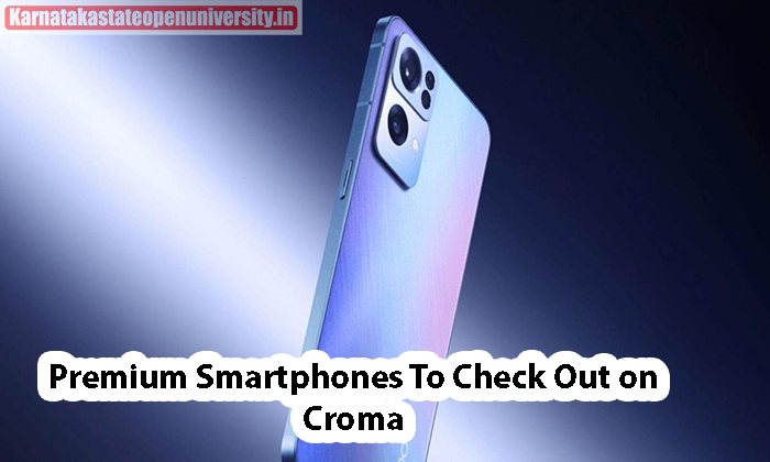 Premium Smartphones To Check Out on Croma