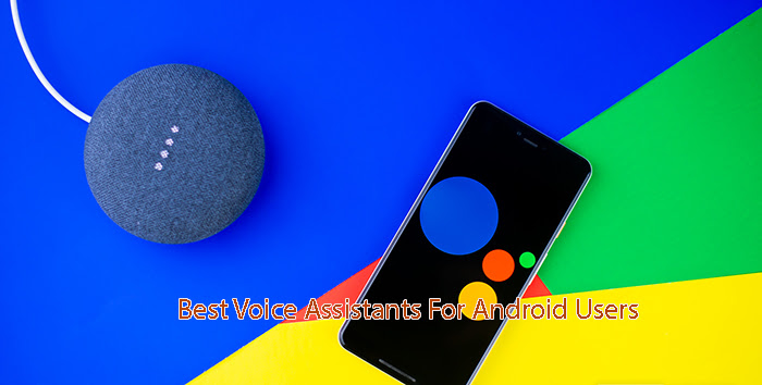 Best Voice Assistants For Android Users