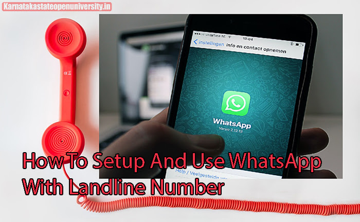 How To Setup And Use WhatsApp With Landline Number