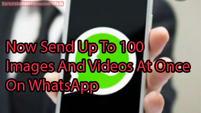Now Send Up To 100 Images And Videos At Once On WhatsApp