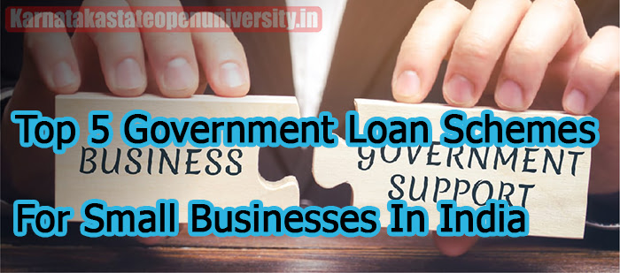 Top 5 Government Loan Schemes For Small Businesses In India