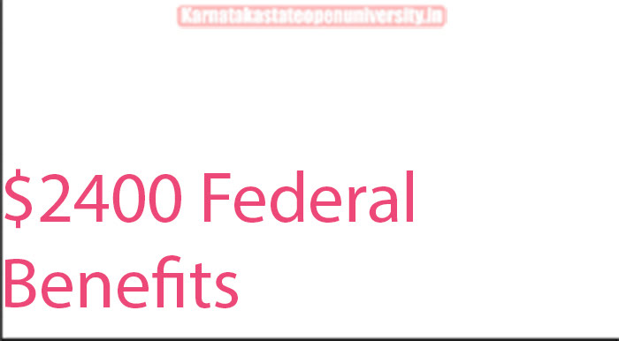 $2400 Federal Benefits