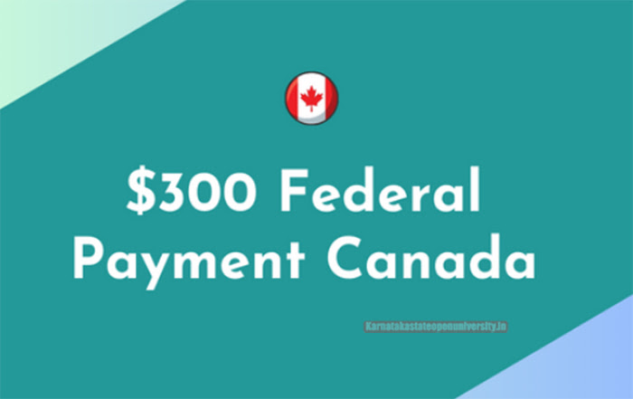$300 Canada Federal Payment Date