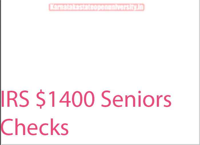 IRS $1400 Seniors Checks
