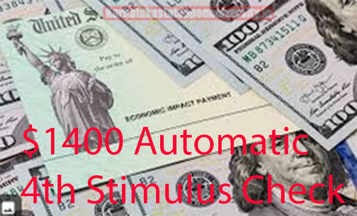 $1400 Automatic 4th Stimulus Check