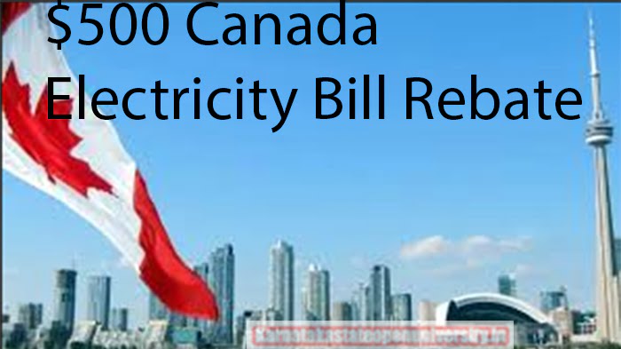 $500 Canada Electricity Bill Rebate