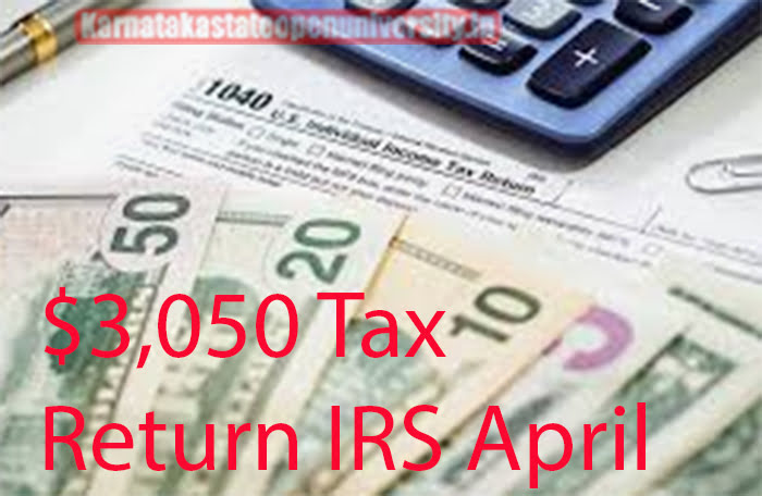 $3,050 Tax Return IRS April