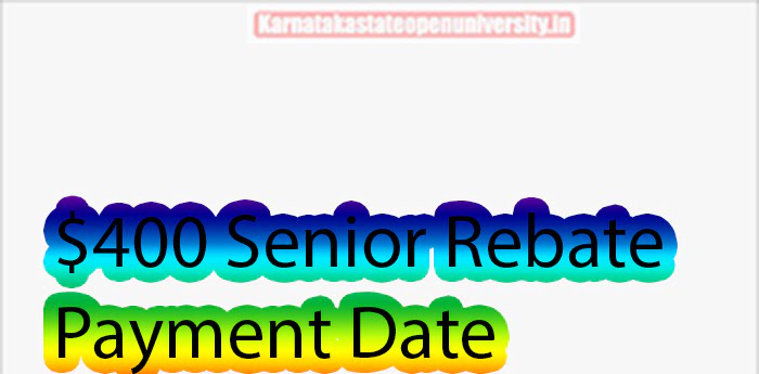$400 Senior Rebate Payment Date