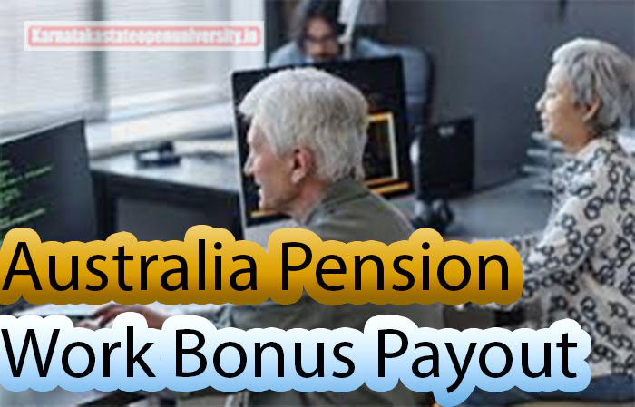 Australia Pension Work Bonus Payout Date