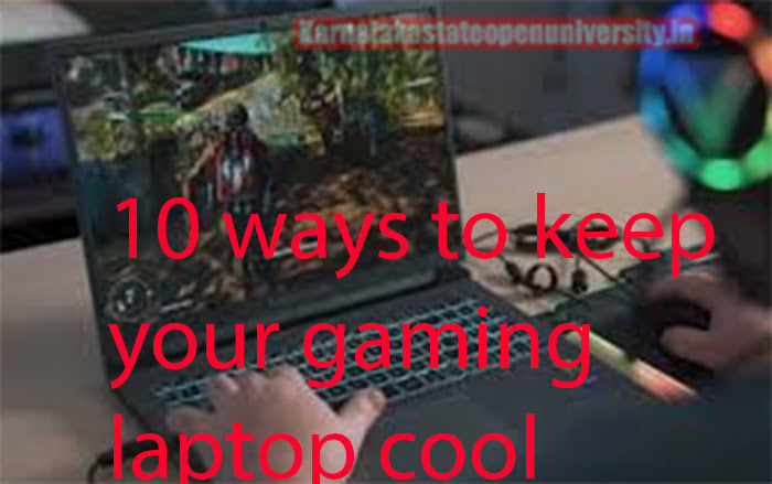 10 ways to keep your gaming laptop cool